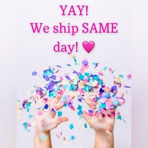 We SHIP within hours of your purchase!
